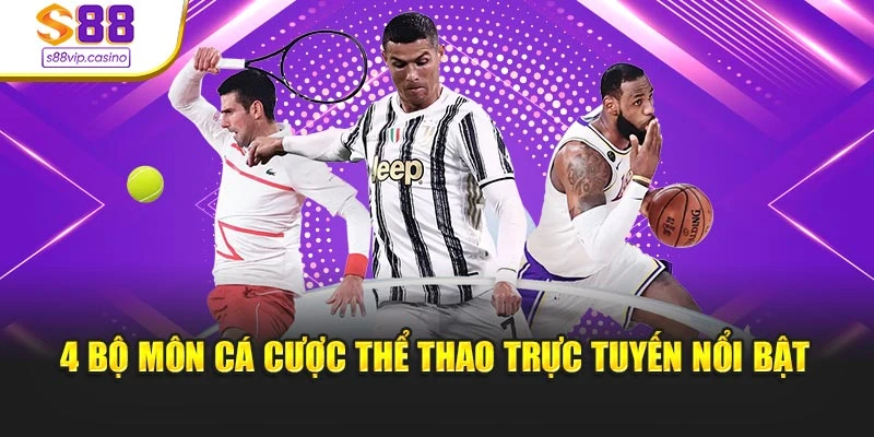 4 bộ môn cá cược thể thao trực tuyến nổi bật