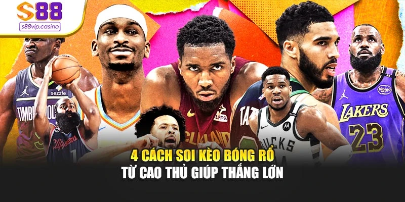 4 cách soi kèo bóng rổ từ cao thủ giúp thắng lớn
