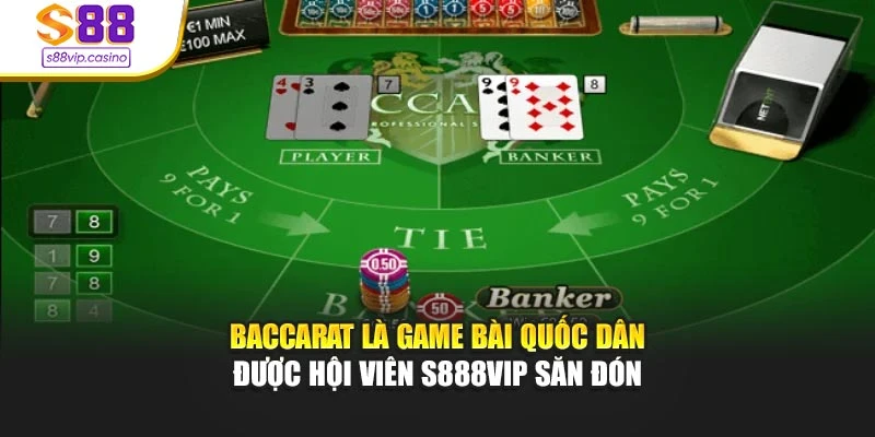 Baccarat là game bài quốc dân được hội viên s888vip săn đón