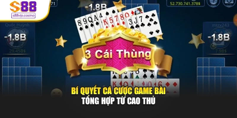Bí quyết cá cược game bài tổng hợp từ cao thủ