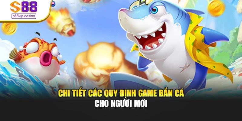 Chi tiết các quy định game bắn cá cho người mới