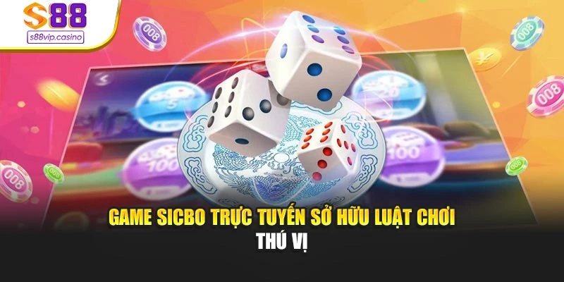 Game sicbo trực tuyến sở hữu luật chơi thú vị