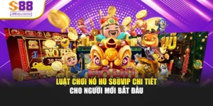 Luật Chơi Nổ Hũ S88vip Chi Tiết Cho Người Mới Bắt Đầu