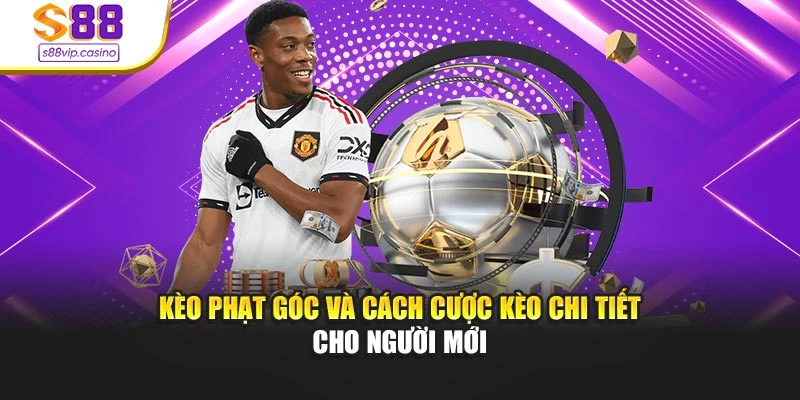 Kèo Phạt Góc Và Cách Cược Kèo Chi Tiết Cho Người Mới
