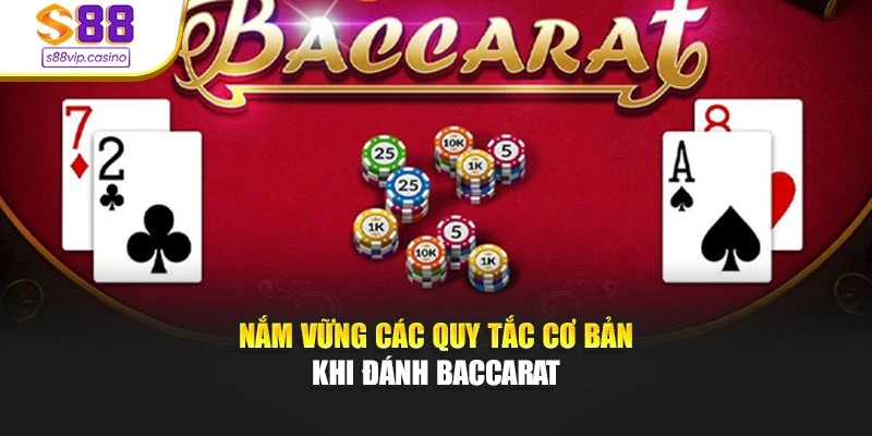 Nắm vững các quy tắc cơ bản khi đánh baccarat