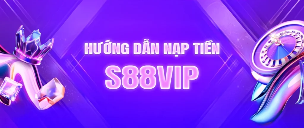 Hướng dẫn nạp tiền s88vip