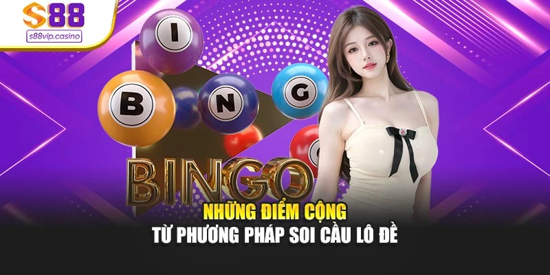 Những điểm cộng từ phương pháp soi cầu lô đề
