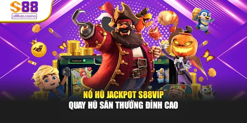 Nổ hũ Jackpot mang lại trải nghiệm quay hũ đỉnh cao