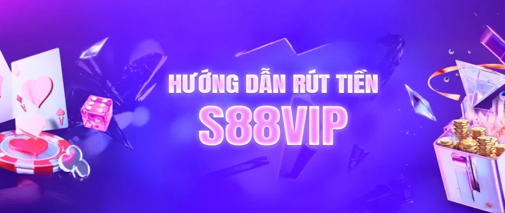 Hướng dẫn rút tiền s88vip