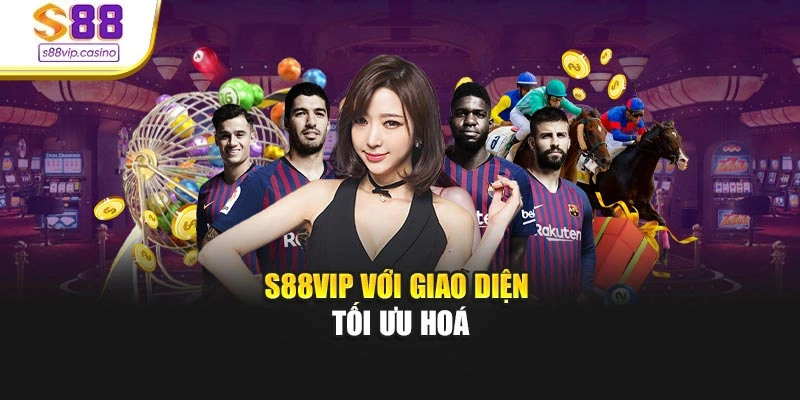 S88vip với giao diện tối ưu hoá