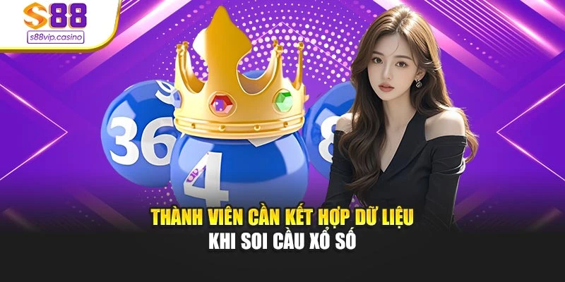 Thành viên cần kết hợp dữ liệu khi soi cầu xổ số