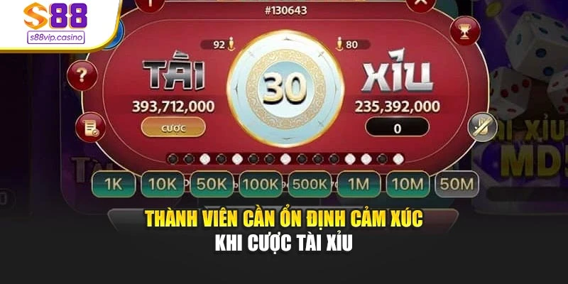 Thành viên cần ổn định cảm xúc khi cược tài xỉu